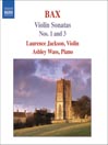 BAX: Violin Sonatas Nos. 1 and 3